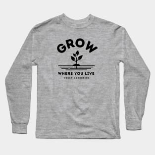 Grow where you live Long Sleeve T-Shirt